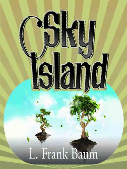 Title details for Sky Island by L. Frank Baum - Available